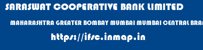 SARASWAT COOPERATIVE BANK LIMITED  MAHARASHTRA GREATER BOMBAY MUMBAI MUMBAI CENTRAL BRANCH  ifsc code